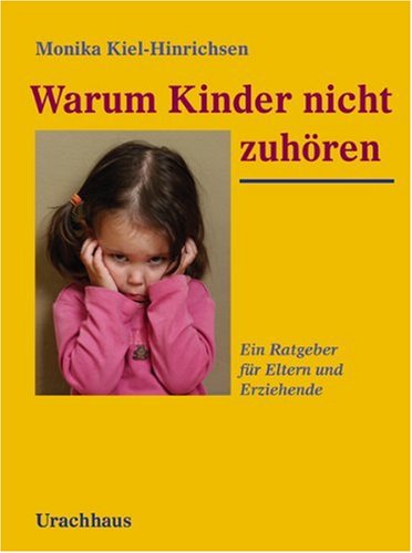 - Warum Kinder nicht zuhören: Ein Ratgeber für Eltern und Erziehende
