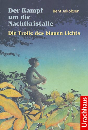  - Der Kampf um die Nachtkristalle - Die Trolle des blauen Lichts