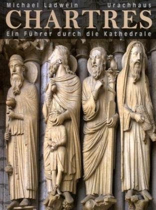- Chartres: Ein Führer durch die Kathedrale