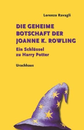  - Die geheime Botschaft der Joanne K. Rowling: Ein Schlüssel zu Harry Potter