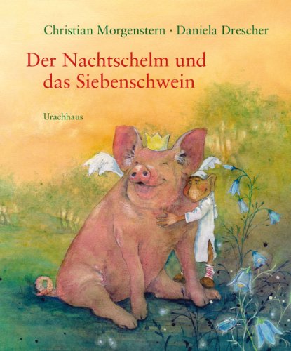 - Der Nachtschelm und das Siebenschwein: Kindergedichte von Christian Morgenstern