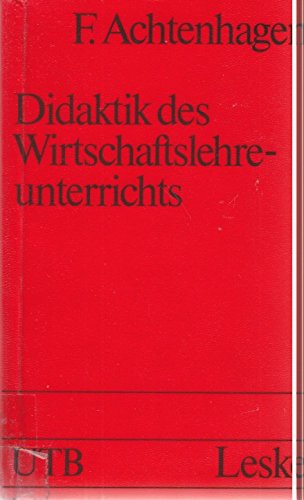 Achtenhagen, Frank - Didaktik des Wirtschaftslehreunterrichts