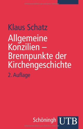  - Allgemeine Konzilien: Brennpunkte der Kirchengeschichte (Uni-Taschenbücher S)