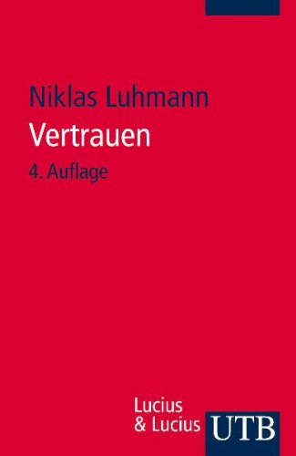  - Vertrauen: Ein Mechanismus der Reduktion sozialer Komplexität