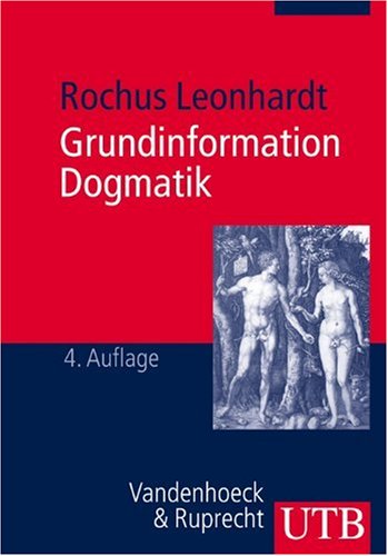 - Grundinformation Dogmatik: Ein Lehr- und Arbeitsbuch für das Studium der Theologie