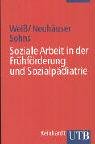  - Soziale Arbeit in der Frühförderung und Sozialpädiatrie (Uni-Taschenbücher S)
