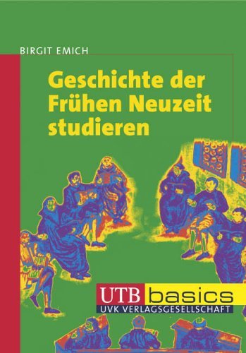 Emich, Birgit - Geschichte der Frühen Neuzeit studieren. UTB basics