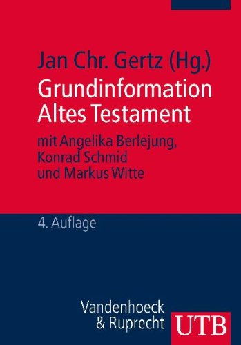 - Grundinformation Altes Testament: Eine Einführung in Literatur, Religion und Geschichte des Alten Testaments