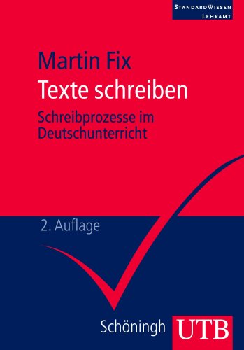 - Texte schreiben: Schreibprozesse im Deutschunterricht. StandardWissen Lehramt