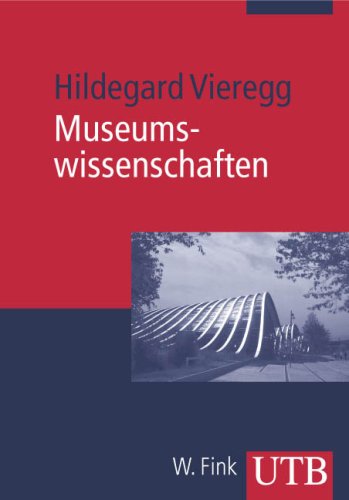  - Museumswissenschaften: Eine Einführung (Uni-Taschenbücher M)