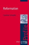  - Die Reformation 1495-1555: Politik mit Theologie und Religion