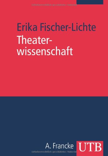 - Theaterwissenschaft: Eine Einführung in die Grundlagen des Fachs