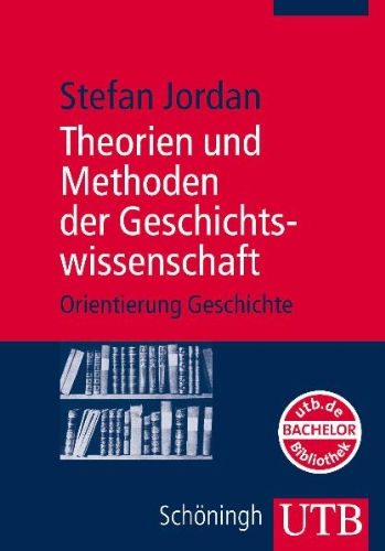 - Theorien und Methoden der Geschichtswissenschaft. Orientierung Geschichte