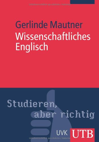 - Wissenschaftliches Englisch (Studieren, aber richtig): Stilsicher Schreiben in Studium und Wissenschaft: Grundlagen und Anwendungen