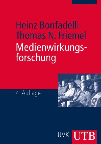 - Medienwirkungsforschung: Grundlagen und theoretische Perspektiven