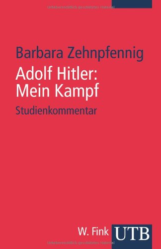 - Adolf Hitler: Mein Kampf. Weltanschauung und Programm - Studienkommentar