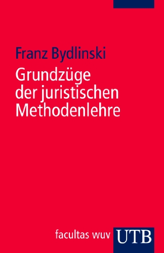  - Grundzüge der juristischen Methodenlehre