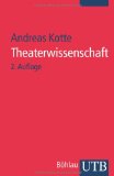  - Theaterwissenschaft: Eine Einführung in die Grundlagen des Fachs