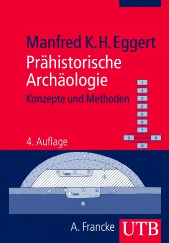 - Prähistorische Archäologie: Konzepte und Methoden