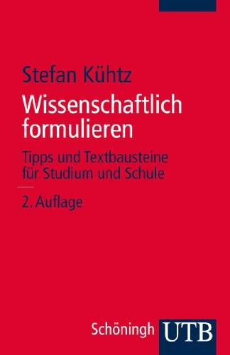 - Wissenschaftlich formulieren: Tipps und Textbausteine für Studium und Schule