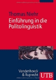  - Sprache und Sprachverwendung in der Politik: Eine Einführung in die linguistische Analyse öffentlich-politischer Kommunikation (Germanistische Arbeitshefte,)