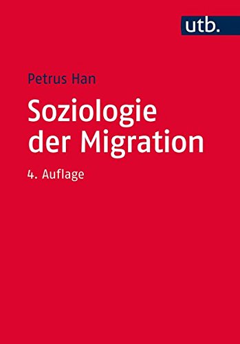  - Soziologie der Migration: Erklärungsmodelle, Fakten, Politische Konsequenzen, Perspektiven