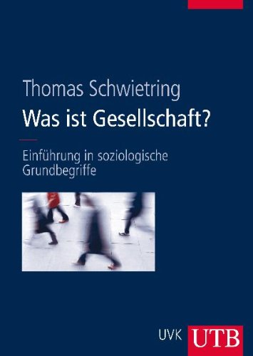 - Was ist Gesellschaft?: Einführung in soziologische Grundbegriffe