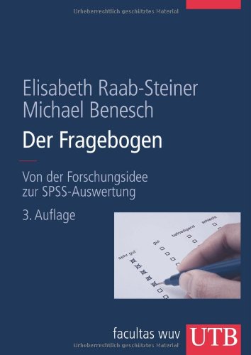 - Der Fragebogen. Von der Forschungsidee zur SPSS-Auswertung: Von der Forschungsidee zur SPSS/PASW Auswertung