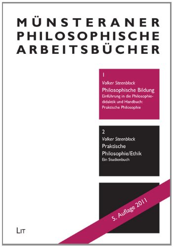  - Philosophische Bildung. Einführung in die Philosophiedidaktik und Handbuch: Praktische Philosophie