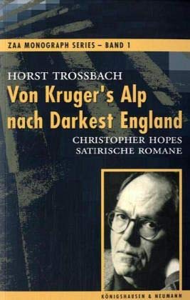 Trossbach, Horst - Von Kruger's Alp nach Darkest England. Christopher Hopes satirische Romane