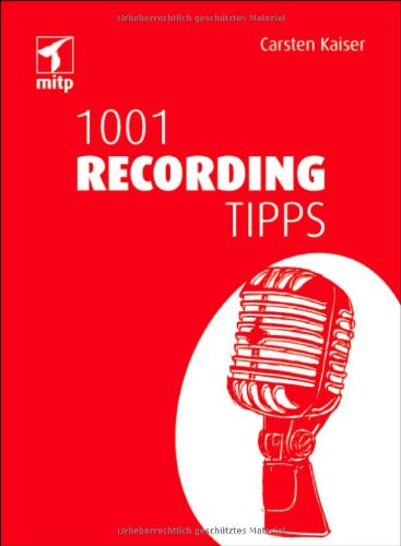 - 1001 Recording Tipps (mitp Anwendungen)