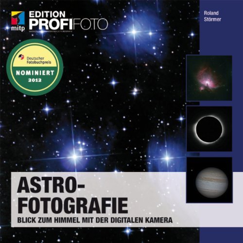  - Astrofotografie - Edition ProfiFoto: Blick zum Himmel mit der digitalen Kamera