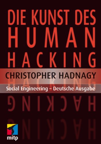 - Die Kunst des Human Hacking: Social Engineering - Deutsche Ausgabe (mitp Professional)