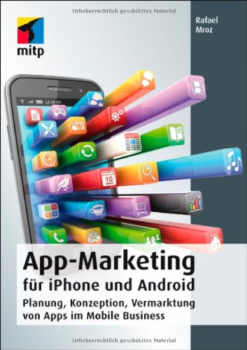 Mroz, Rafael - App-Marketing für iPhone und Android: Planung, Konzeption, Vermarktung von Apps im Mobile Business