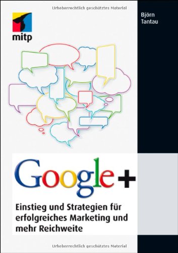  - Google+: Einstieg und Strategien für erfolgreiches Marketing und mehr Reichweite (mitp Business)