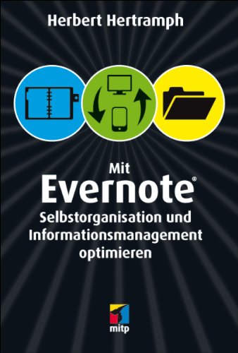  - Mit Evernote Selbstorganisation und Informationsmanagement optimieren (mitp Anwendungen)