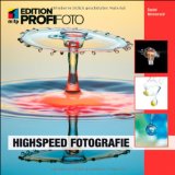  - Zeitraffer-Fotografie: Aufnahme, Bearbeitung und Produktion von Time-Lapse-Videos (mitp Edition Profifoto)