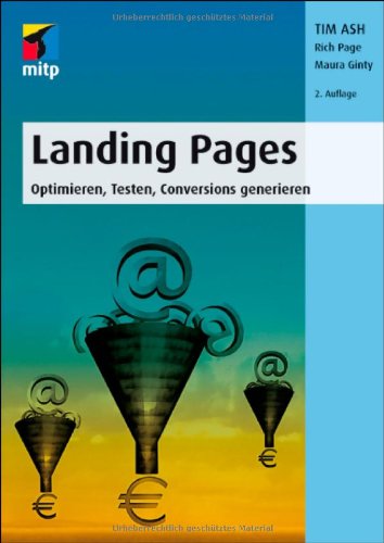 Ash, Tim / Page, Rich / Ginty, Maura - Landing Pages: Optimieren, Testen, Conversions generieren (mitp Business)