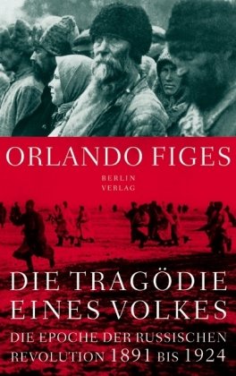 - Die Tragödie eines Volkes: Die Epoche der russischen Revolution 1891 bis 1924