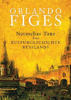 - Nataschas Tanz: Eine Kulturgeschichte Russlands