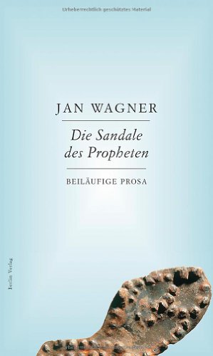 Wagner, Jan - Die Sandale des Propheten: Beiläufige Prosa
