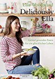 Woodward, Ella - Deliciously Ella - Für jeden Tag: Einfache Rezepte und köstliches Essen für ein gesundes Leben