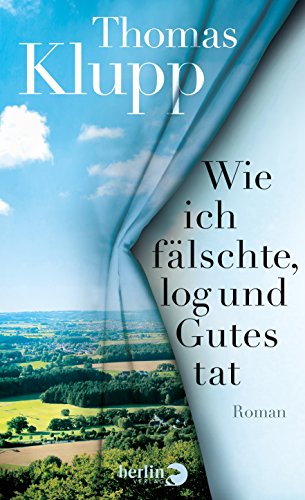 - Wie ich fälschte, log und Gutes tat: Roman