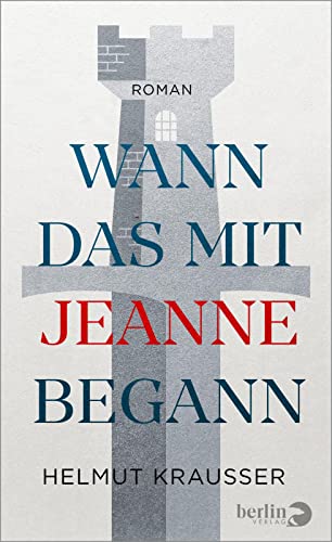 Krausser, Helmut - Wann das mit Jeanne begann: Roman