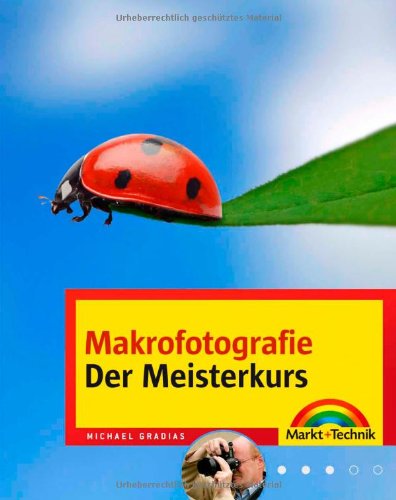 - Makro-und Nahfotografie - Der Meisterkurs - - ein Buchtipp von digitalkamera.de (M+T Meisterkurs)