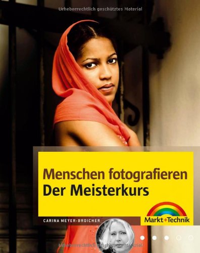- Menschen fotografieren - Der Meisterkurs - Ein Porträt-Fotokurs für Fortgeschrittene: mehr sehen, mehr können (M+T Meisterkurs)