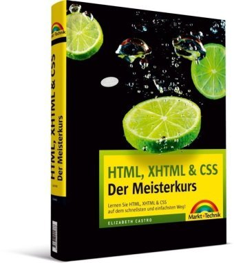  - HTML, XHTML & CSS - Der Meisterkurs: Lernen Sie HTML, XHTML & CSS auf dem schnellsten und einfachsten Weg!