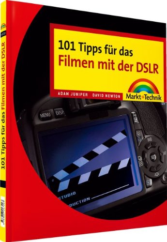 - 101 Tipps für das Filmen mit der DSLR (Digital fotografieren)