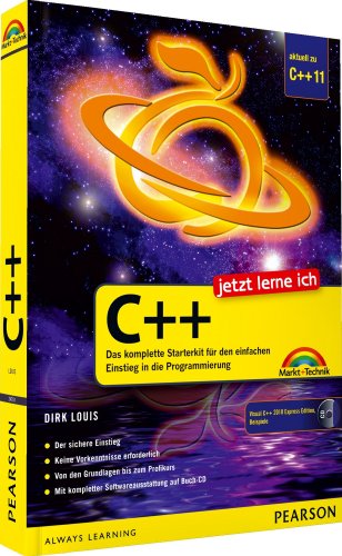  - Jetzt lerne ich C++ - aktuell zum neuen Standard C++11: Das komplette Starterkit für den einfachen Einstieg in die Programmierung
