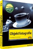  - Praxistraining Fotografie: Objekte im Detail (PC+MAC+Linux)